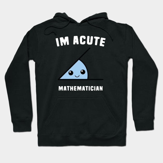 Acute Mathematician Hoodie by Shirts That Bangs